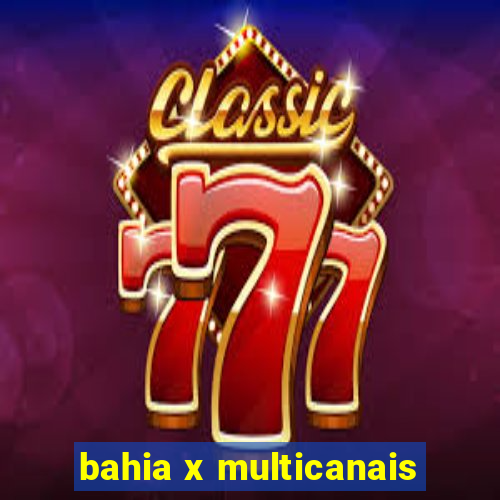 bahia x multicanais